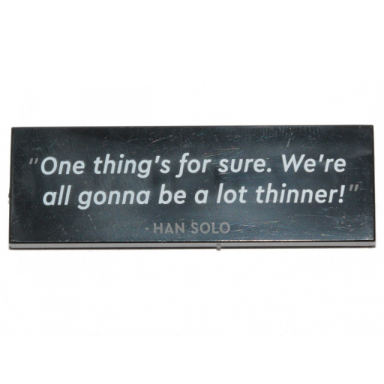 black tile 2 x 6 with one things for sure were all gonna be a lot thinner! - han solo pattern